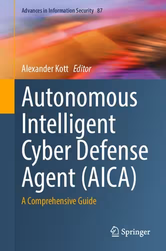 خرید و دانلود نسخه کامل کتاب Autonomous Intelligent Cyber Defense Agent (AICA): A Comprehensive Guide