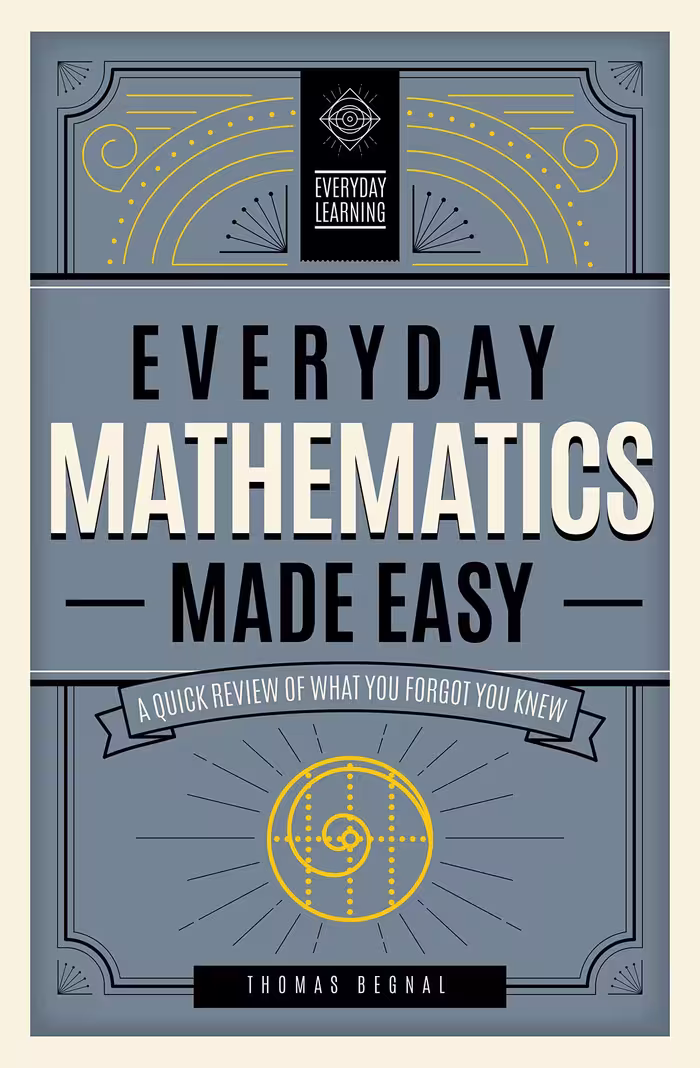 خرید و دانلود نسخه کامل کتاب Everyday Mathematics Made Easy: A Quick Review of What You Forgot You Knew