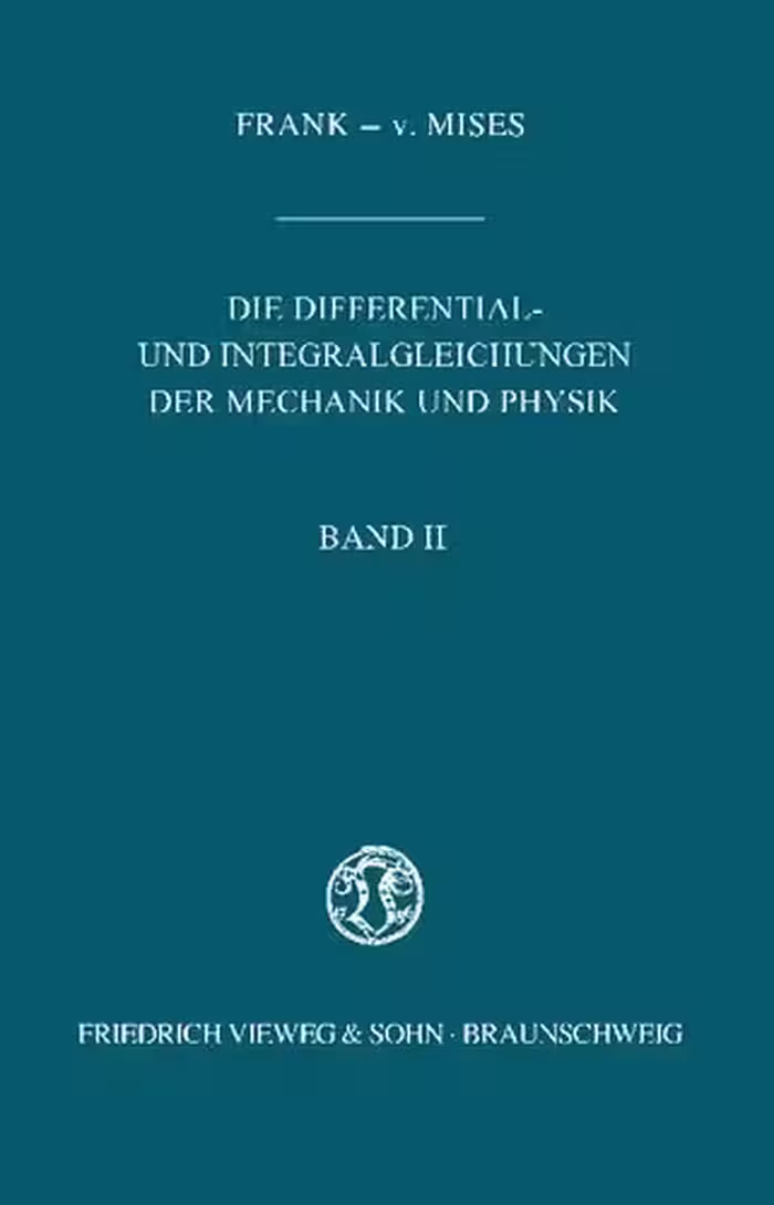 خرید و دانلود نسخه کامل کتاب Die Differential- und Integralgleichungen der Mechanik und Physik - Band II - Zweiter/Physikalischer Teil