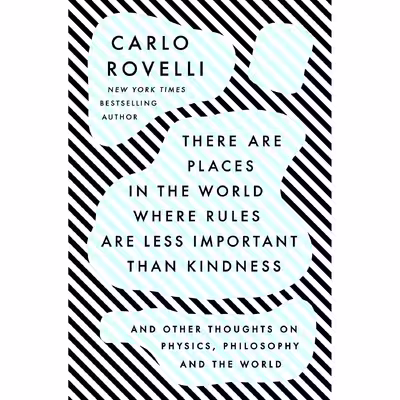 کتاب There Are Places in the World Where Rules Are Less Important Than Kindness اثر Carlo Rovelli انتشارات Riverhead Books