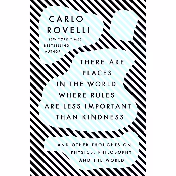کتاب There Are Places in the World Where Rules Are Less Important Than Kindness اثر Carlo Rovelli انتشارات Riverhead Books