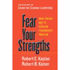 کتاب Fear Your Strengths اثر Robert E. Kaplan and Robert B. Kaiser انتشارات Berrett-Koehler Publishers