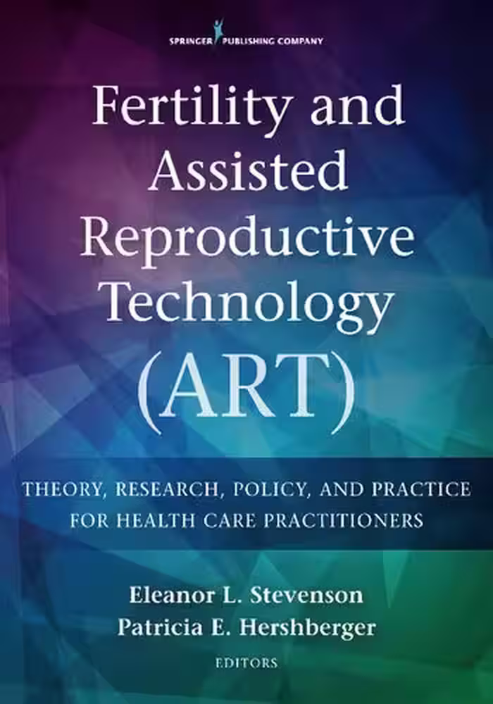 خرید و دانلود نسخه کامل کتاب Fertility and Assisted Reproductive Technology (ART): Theory, Research, Policy and Practice for Health Care Practitioners