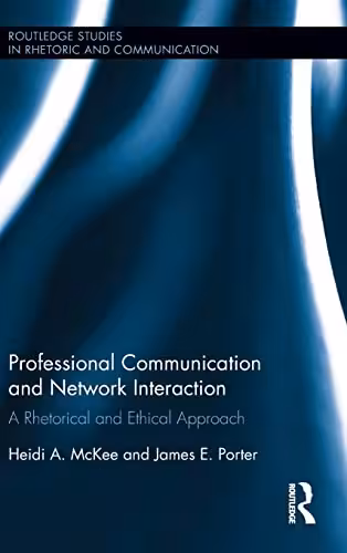خرید و دانلود نسخه کامل کتاب Professional Communication and Network Interaction: A Rhetorical and Ethical Approach