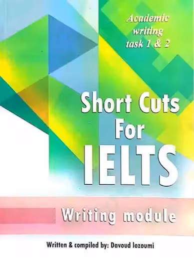 شورت کاتس فور آیلتس رایتینگ | کتاب انگلیسی Short Cuts For IELTS Writing Task 1 & 2