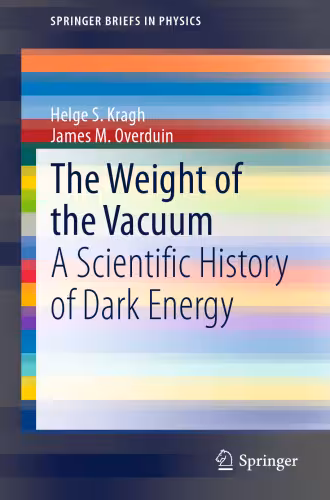 خرید و دانلود نسخه کامل کتاب The Weight of the Vacuum: A Scientific History of Dark Energy