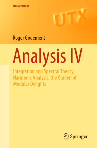 خرید و دانلود نسخه کامل کتاب Analysis IV: Integration and Spectral Theory, Harmonic Analysis, the Garden of Modular Delights