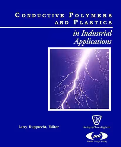 خرید و دانلود نسخه کامل کتاب Conductive Polymers and Plastics: In Industrial Applications (Plastics Design Library)