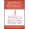 کتاب 3 Things Successful People Do اثر John C. Maxwell انتشارات HarperCollins Leadership