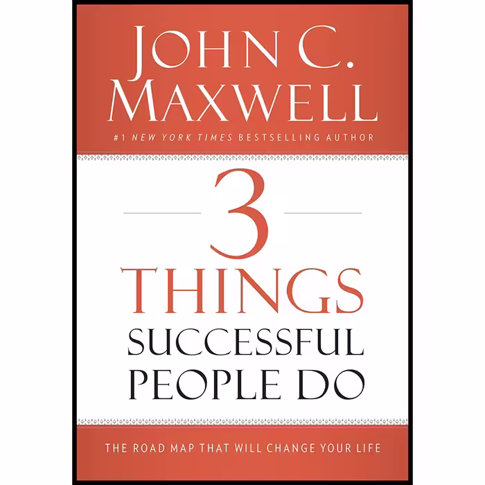 کتاب 3 Things Successful People Do اثر John C. Maxwell انتشارات HarperCollins Leadership