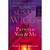 کتاب Between You and Me اثر Susan Wiggs انتشارات William Morrow