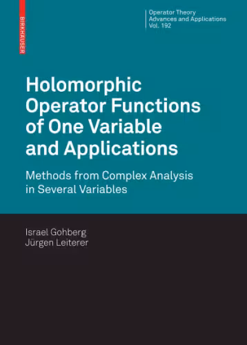 خرید و دانلود نسخه کامل کتاب Holomorphic Operator Functions of One Variable and Applications: Methods from Complex Analysis in Several Variables