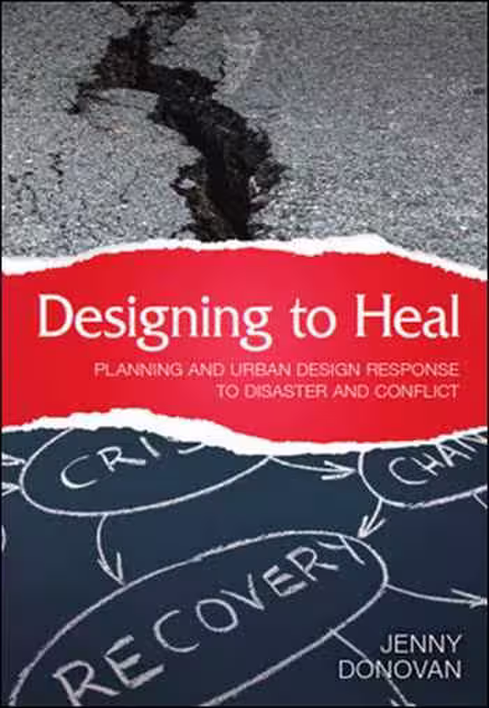 󾕇 دانلود کتاب Designing to Heal - Planning and Urban Design Response to Disaster and Conflict - دانلود کتاب های دانشگاهی