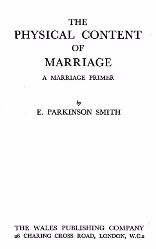 خرید و دانلود نسخه کامل کتاب The Physical Content of Marriage a Guide for the Engaged and Newly-Married Couple