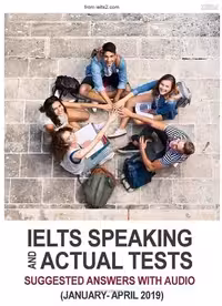 کتاب ایلتس اسپیکینگ اکچوال تست | کتاب انگلیسی IELTS Speaking Actual Tests (January April 2019) Suggested Answers