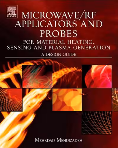 خرید و دانلود نسخه کامل کتاب Microwave RF Applicators and Probes for Material Heating, Sensing, and Plasma Generation: A Design Guide