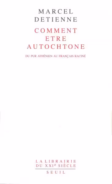 خرید و دانلود نسخه کامل کتاب Comment être autochtone : Du pur Athénien au Français raciné