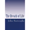 کتاب The Breath of Life اثر John Burroughs انتشارات تازه‌ها