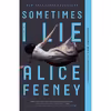 کتاب Sometimes I Lie اثر Alice Feeney انتشارات Flatiron Books
