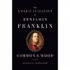 کتاب The Americanization of Benjamin Franklin اثر Gordon S. Wood انتشارات Penguin Press