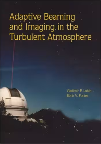 خرید و دانلود نسخه کامل کتاب Adaptive Beaming and Imaging in the Turbulent Atmosphere