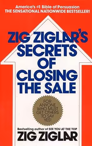 Zig Ziglar’s Secrets of Closing the Sale