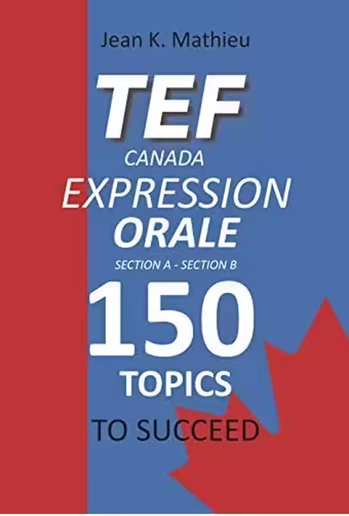 کتاب آزمون تی ای اف کانادا اکسپرشن اورال TEF Canada Expression Orale 150 Topics To Succeed