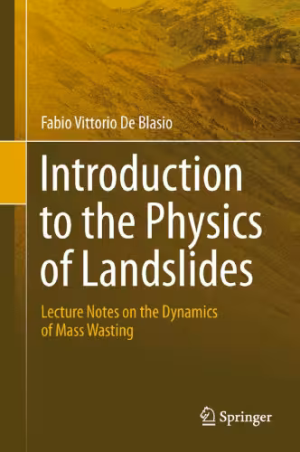 خرید و دانلود نسخه کامل کتاب Introduction to the Physics of Landslides: Lecture notes on the dynamics of mass wasting