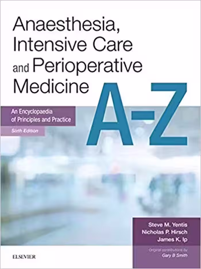 خرید و دانلود نسخه کامل کتاب Anaesthesia, Intensive Care and Perioperative Medicine A-Z: An Encyclopaedia of Principles and Practice (FRCA Study Guides)(6th Edition)