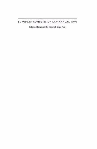 خرید و دانلود نسخه کامل کتاب European Competition Law Annual 1999: Selected Issues in the Field of State Aid (European Competition Law Annual)