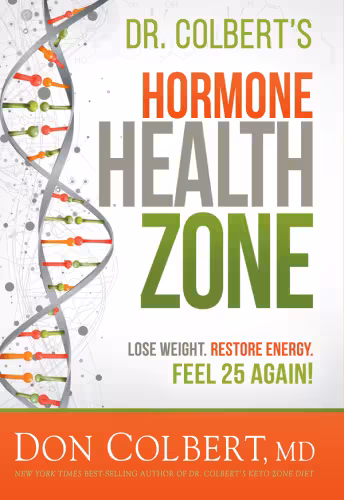 خرید و دانلود نسخه کامل کتاب Dr. Colbert’s Hormone Health Zone: Lose Weight, Restore Energy, Feel 25 Again!