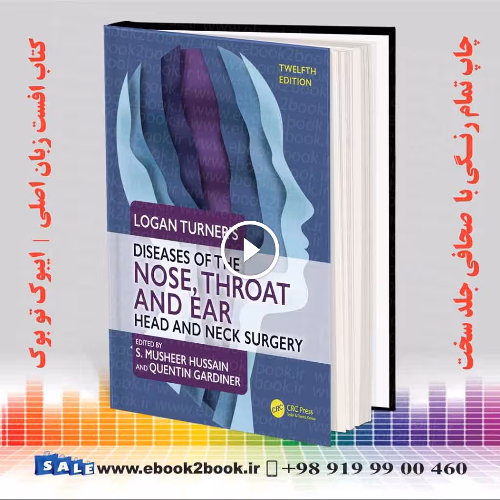 Logan Turner’s Diseases of the Nose, Throat and Ear: Head and Neck Surgery, 12th Edition