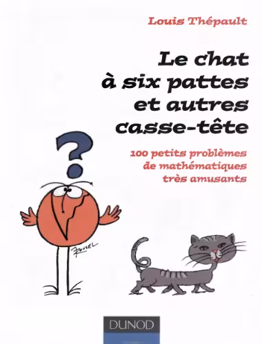 خرید و دانلود نسخه کامل کتاب Le chat à six pattes et autres casse-tête : 100 petits problèmes de mathématiques très amusants
