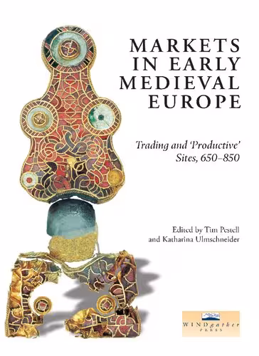 خرید و دانلود نسخه کامل کتاب Markets in Early Medieval Europe: Trading and 'Productive' Sites, 650 - 850 - Original PDF