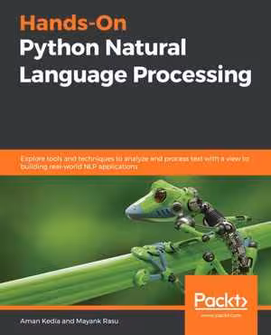 [EPUB] دانلود کتاب Hands-On Python Natural Language Processing - Explore Tools And Techniques To Analyze And Process Text With A View To Building Real-World Nlp Applications, 2020