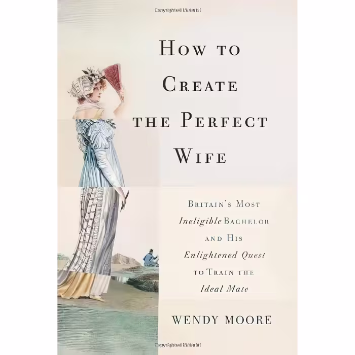 کتاب How to Create the Perfect Wife اثر Wendy Moore انتشارات Basic Books