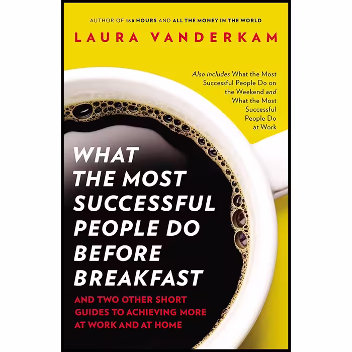 کتاب What the Most Successful People Do Before Breakfast اثر Laura Vanderkam انتشارات Portfolio