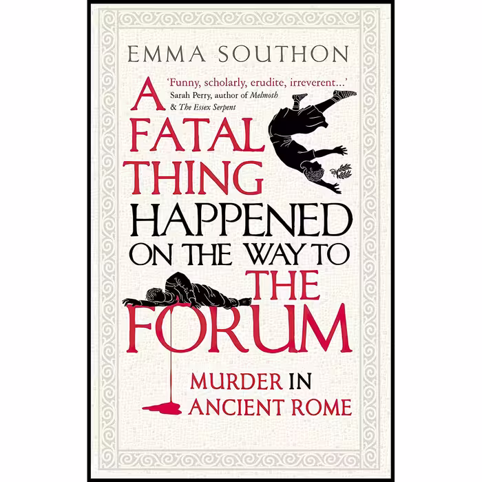 کتاب زبان اصلی A Fatal Thing Happened on the Way to the Forum اثر Emma Southon