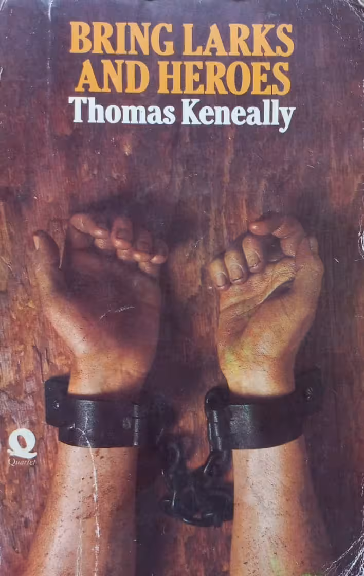 Bring Larks and Heroes | Thomas Keneally