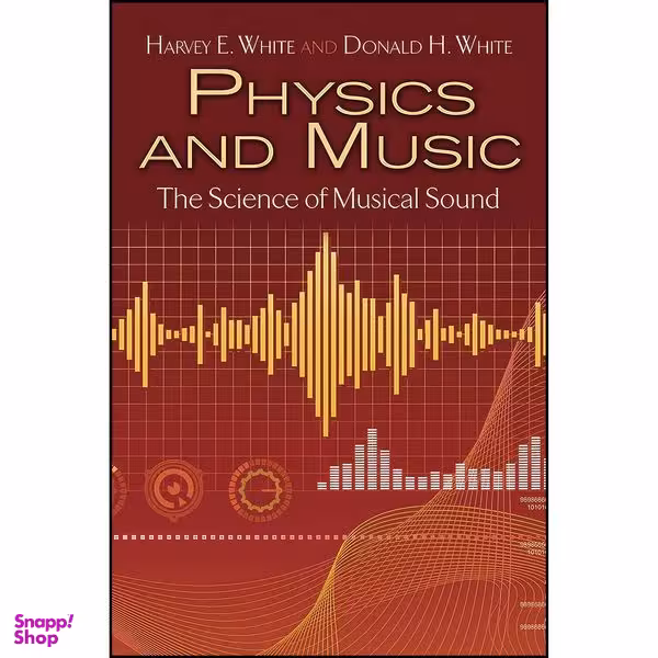 کتاب Physics and Music اثر Harvey E. White and Donald H. White انتشارات Dover Publications
