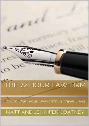 خرید و دانلود نسخه کامل کتاب The 72 Hour Law Firm: How to Start your Own Firm in Three Days