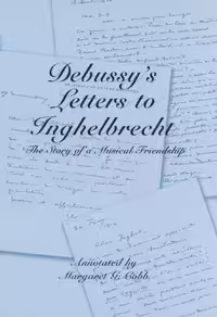 خرید و دانلود نسخه کامل کتاب Debussy's Letters to Inghelbrecht: The Story of a Musical Friendship (Eastman Studies in Music)