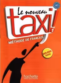 Le nouveau taxi! 1 : méthode de français