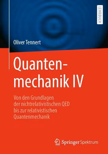 خرید و دانلود نسخه کامل کتاب Quantenmechanik IV - Von den Grundlagen der nichtrelativistischen QED bis zur relativistischen Quantenmechanik