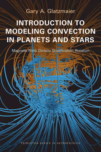 خرید و دانلود نسخه کامل کتاب Introduction to Modeling Convection in Planets and Stars: Magnetic Field, Density Stratification, Rotation