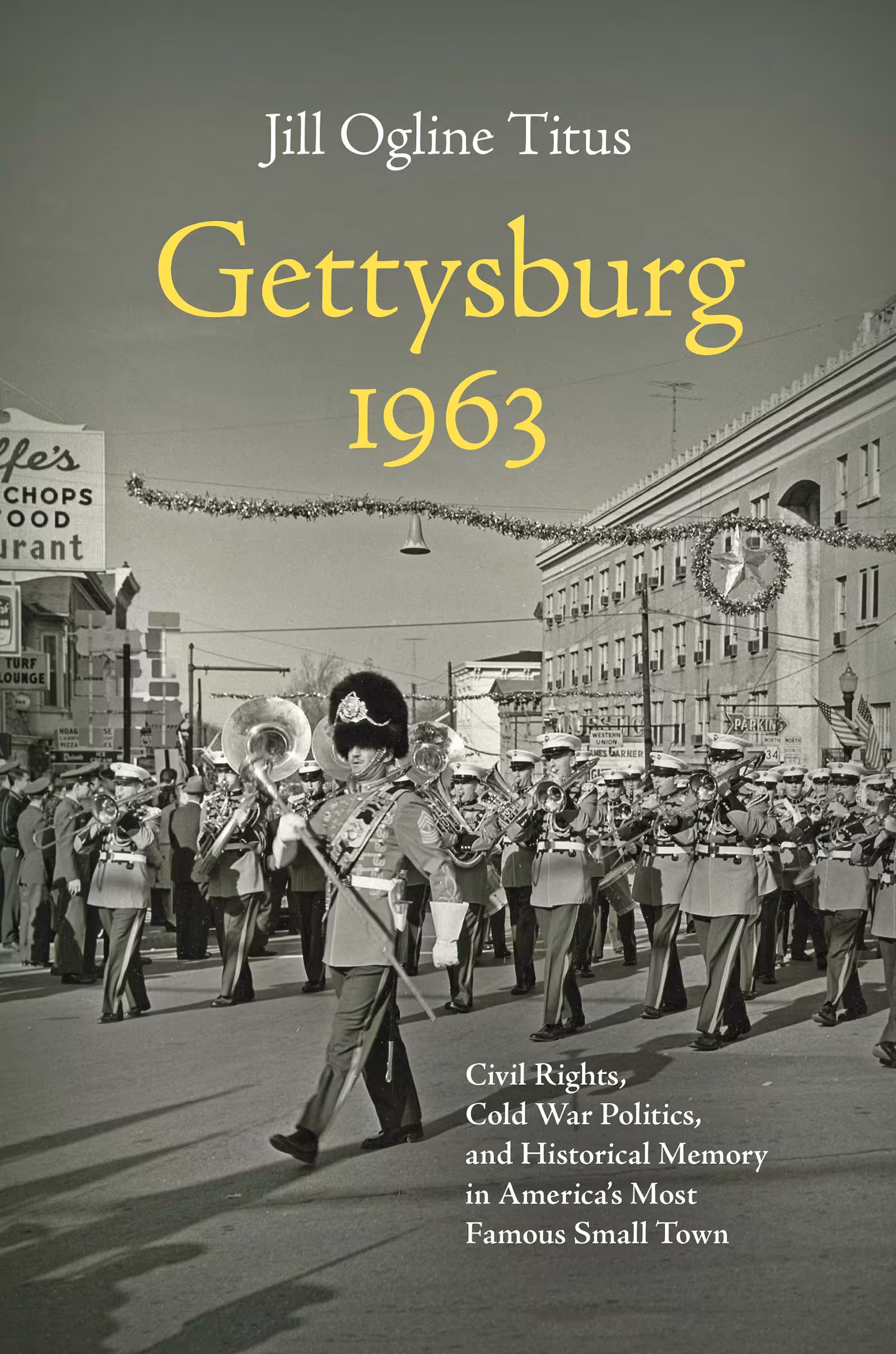 خرید و دانلود نسخه کامل کتاب Gettysburg 1963: Civil Rights, Cold War Politics, and Historical Memory in America's Most Famous Small Town