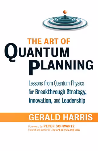 خرید و دانلود نسخه کامل کتاب The Art of Quantum Planning: Lessons from Quantum Physics for Breakthrough Strategy, Innovation, and Leadership