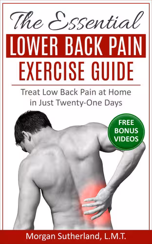 خرید و دانلود نسخه کامل کتاب The Essential Lower Back Pain Exercise Guide: Treat Low Back Pain at Home in Just Twenty-One Days