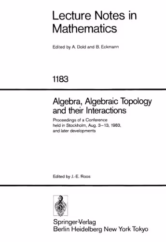 خرید و دانلود نسخه کامل کتاب Algebra, Algebraic Topology and their Interactions: Proceedings of a Conference held in Stockholm, Aug. 3–13, 1983, and later developments