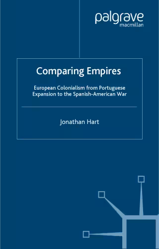 خرید و دانلود نسخه کامل کتاب Comparing Empires: European Colonialism from Portuguese Expansion to the Spanish-American War